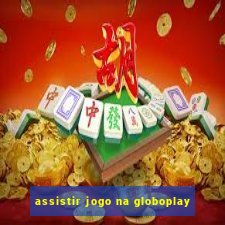 assistir jogo na globoplay